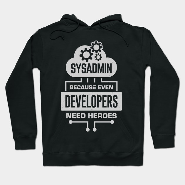 Sysadmin Because Even Developers Need Heroes Hoodie by Dolde08
